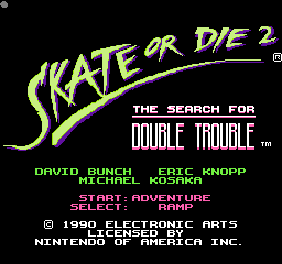 Skate or Die 2 - The Search for Double Trouble (USA) Title Screen